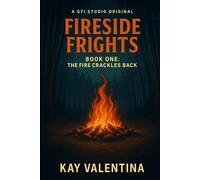 Fireside Frights: The Fire Crackles Back (Fireside Frights: Campfire Stories for Brave Kids)