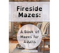 Fireside Mazes: A Book of Mazes for Adults (Deluxe Edition: Color Solutions) (Cozy Seasons Maze Collection (Deluxe Editions))