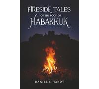 Fireside Tales of the Book of Habakkuk: From Doubt to Trust in Troubled Times