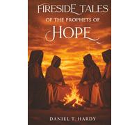 Fireside Tales of the Prophets of Hope