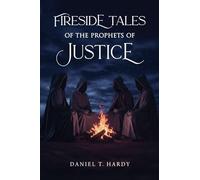 Fireside Tales of the Prophets of Justice