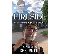 Fireside: The Wes Lyons Story: A Novel