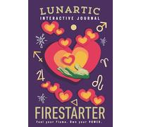 Firestarter Interactive Journal: A bold self-discovery journey for Aries, Leo, and Sagittarius to light their inner fire and move with intention