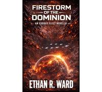 Firestorm of the Dominion: A Military Space Opera of Alien Dominion (Exodus Fleet)