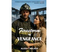 Firestorm of Vengeance: A deeply emotional firefighter romance about courage, devotion, and love. (Firehouse Romance Chronicles)