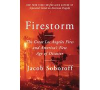 Firestorm: The Great Los Angeles Fires and America's New Age of Disaster