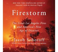 Firestorm: The Great Los Angeles Fires and America's New Age of Disaster