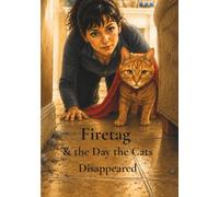 Firetag and the Day the Cats Disappeared: A Graphic Novel (Firetag Adventures)