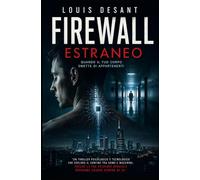 Firewall Estraneo: Quando il tuo corpo smette di appartenerti: 1 (L'UNIVERSO FIREWALL)