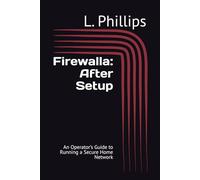 Firewalla: After Setup: An Operator’s Guide to Running a Secure Home Network (Personal Security in a Digital World)