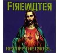 Firewater - Get Off Cross (We Need The