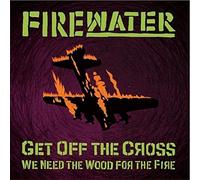 Firewater - Get Off The Cross... We Need The Wood For The Fire (Purple Vinyl) [Vinilo]