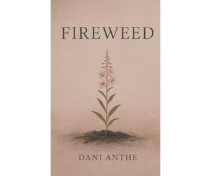 Fireweed: I Miss You When It Storms