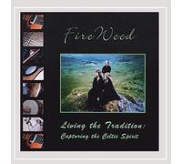 Fireweed - Living the Tradition: Capturing the Celtic Spirit