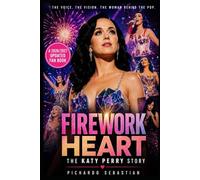 FIREWORK HEART: The Katy Perry Story