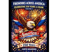 Fireworks Across America: Celebrating 250 Years in Color