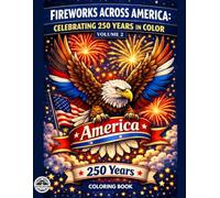 Fireworks Across America: Celebrating 250 Years in Color: Volume 2