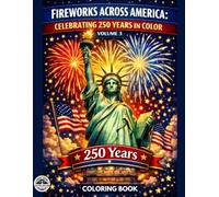Fireworks Across America: Celebrating 250 Years in Color: Volume 3