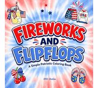 Fireworks and Flipflops: A Simple Patriotic Coloring Book for All Ages
