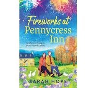 Fireworks at Pennycress Inn: A heartwarming autumn escape filled with pumpkin spice and second chances from Sarah Hope (The Pennycress Inn Series, 3)