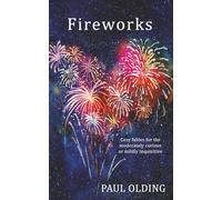 Fireworks: Cosy fables for the moderately curious or mildly inquisitive