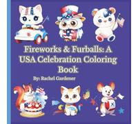 Fireworks & Furballs: A USA Celebration Coloring Book: 4 th June Animal Creativity