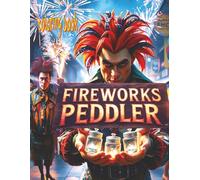FIREWORKS PEDDLER coloring book: 51 Pages Of Celebratory Ancient Fantasy 4th Of July Style Hawking Waiting For Color Application By Youthful Elderly, Teens, Adults, And Mature Kids