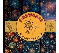 Fireworks scrapbook paper: 4th of July, New Year & Celebration patterns for DIY Crafting, Journaling, great for origami, card making, decoupage, gift wrapping, and other creative paper crafts