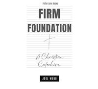 Firm Foundation: A Christian Catechism