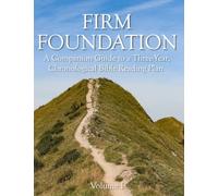Firm Foundation: A Companion Guide to a Three-Year, Chronological Bible Reading Plan
