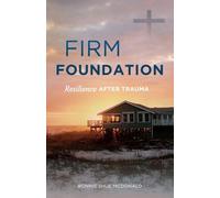 Firm Foundation: Resilience After Trauma
