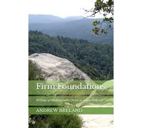Firm Foundations: 49 Days of Walking with Christ as a New Believer