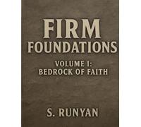 Firm Foundations: Volume I: Bedrock of Faith