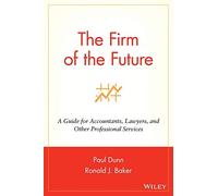 Firm of the Future: A Guide for Accountants, Lawyers, and Other Professional Services