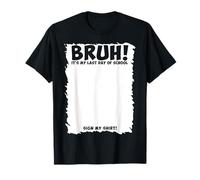 Firma estudiantil Bruh It's My Last Day Of School Sign My Camiseta