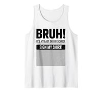 Firma estudiantil Bruh It's My Last Day of School Sign My Camiseta sin Mangas