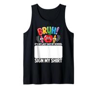 Firma estudiantil Bruh It's My Last Day Of School Sign My Camiseta sin Mangas