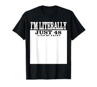 Firma mi camisa con el texto «I'm Literally Just-Forty Eight» para firmar mi 48 cumpleaños Camiseta