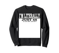 Firma mi Camisa con el Texto «I'm Literally Just-Forty Eight» para Firmar mi 48 cumpleaños Sudadera