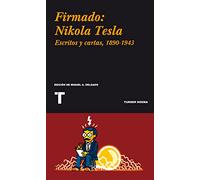 Firmado: Nikola Tesla – Escritos y cartas, 1890-1943 – Noema