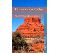 Firmados na Rocha: 52 semanas alicerçando a fé (Firm on The Rock / Firmados na Rocha)