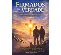 Firmados na Verdade: Como Permanecer em Cristo e Viver uma Liberdade Duradoura
