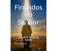Firmados no Senhor: Vivendo no Campo de Batalha
