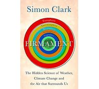 Firmament: The Hidden Science of Weather, Climate Change and the Air That Surrounds Us