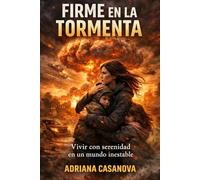 Firme en la tormenta: Vivir con serenidad en un mundo inestable