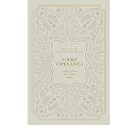 Firme Esperança: Confiar em Deus Num Futuro Incerto: A Love God Greatly European Portuguese Bible Study Journal