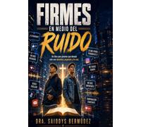 FIRMES EN MEDIO DEL RUIDO PARA JOVENES VARONES: UN LIBRO PARA JOVENES QUE DESEAN VIVIR CON IDENTIDAD, PROPOSITO Y FE REAL