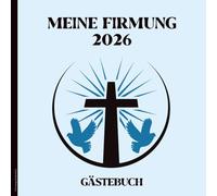 Firmung Andenken: Gästebuch Firmung ein schönes Geschenk von Firmpaten und Eltern das Firmungsgeschenk für Jungen zum Eintragen von Wünsche für das Gotteskind ein Buch zur Erinnerung Firmungsfeier