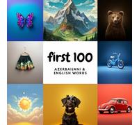 First 100 Azerbaijani & English Words: A Bilingual Picture Book for Kids | Colors, Animals, Food, Numbers & More