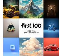 First 100 Basque & English Words: A Bilingual Picture Book for Kids | Colors, Animals, Food, Numbers & More